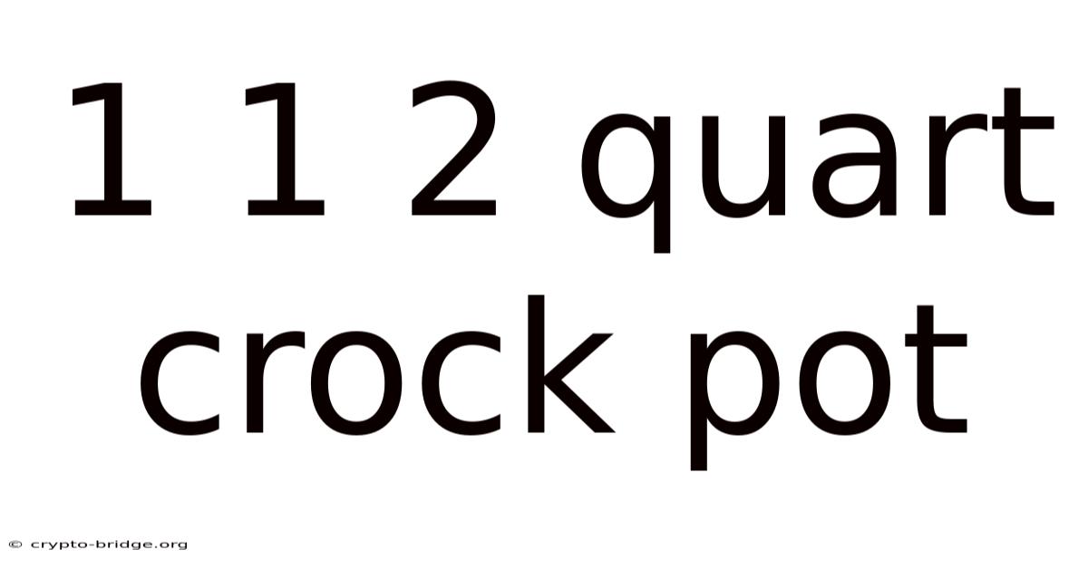1 1 2 Quart Crock Pot