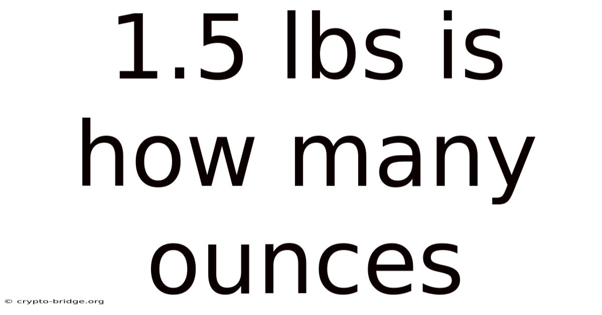 1.5 Lbs Is How Many Ounces