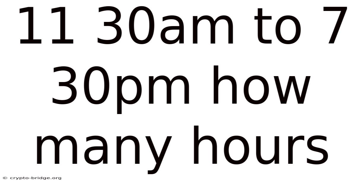 11 30am To 7 30pm How Many Hours