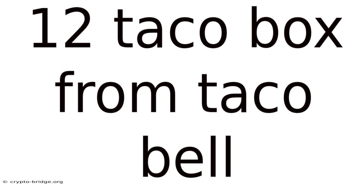 12 Taco Box From Taco Bell