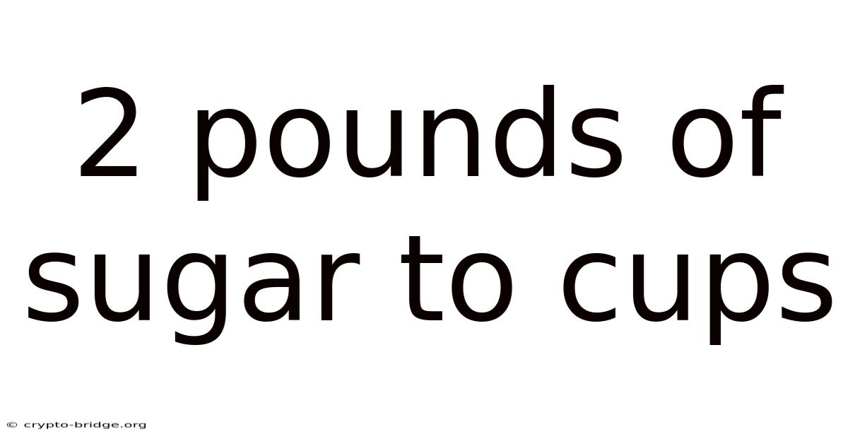 2 Pounds Of Sugar To Cups
