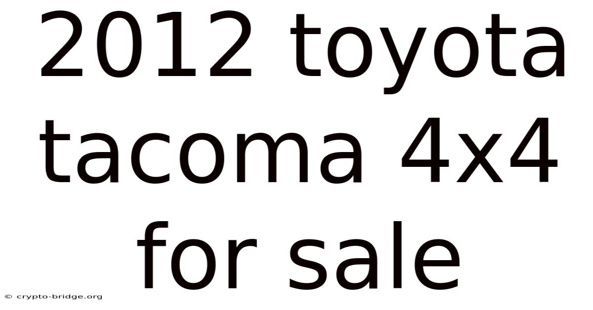 2012 Toyota Tacoma 4x4 For Sale