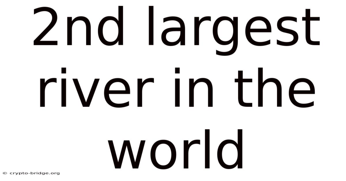 2nd Largest River In The World