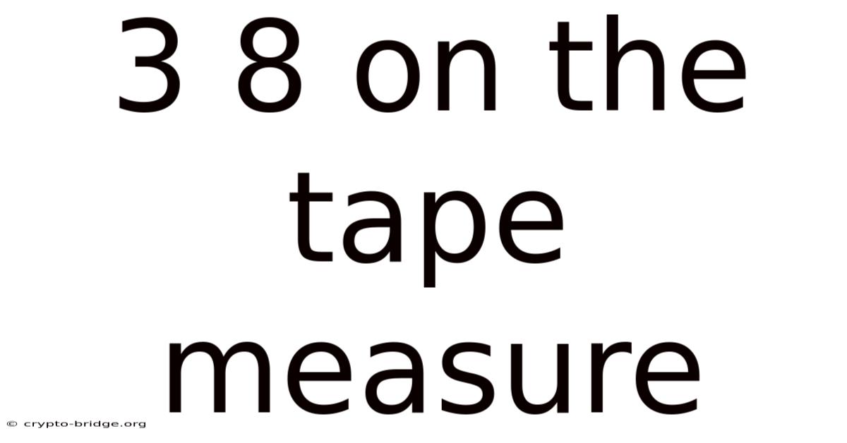 3 8 On The Tape Measure