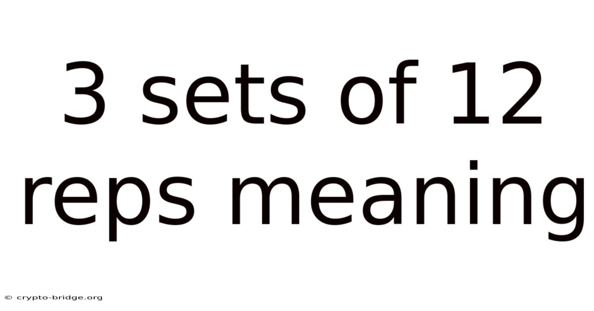 3 Sets Of 12 Reps Meaning