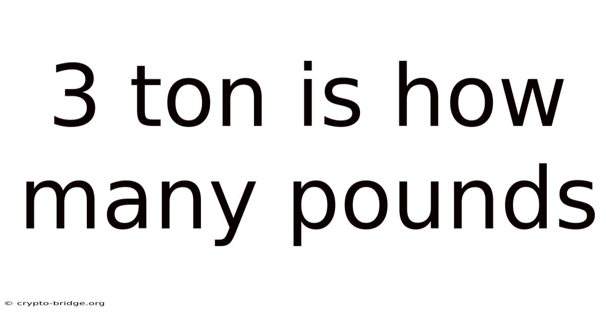 3 Ton Is How Many Pounds