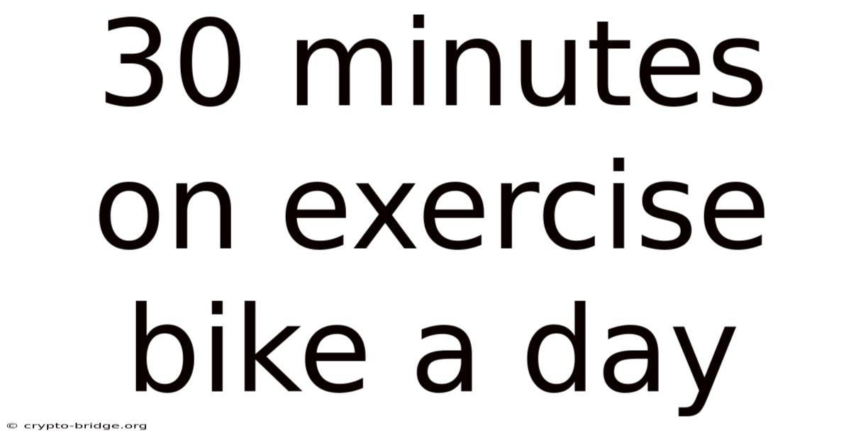 30 Minutes On Exercise Bike A Day
