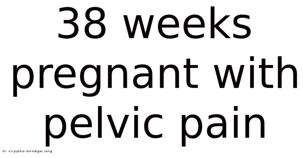 38 Weeks Pregnant With Pelvic Pain