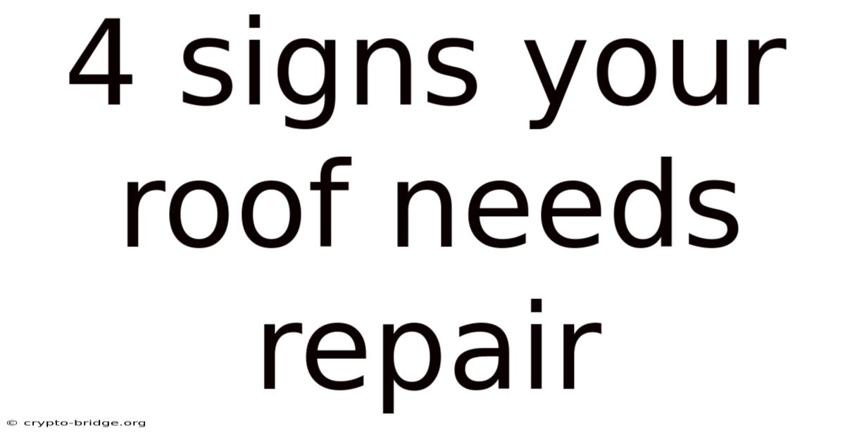4 Signs Your Roof Needs Repair