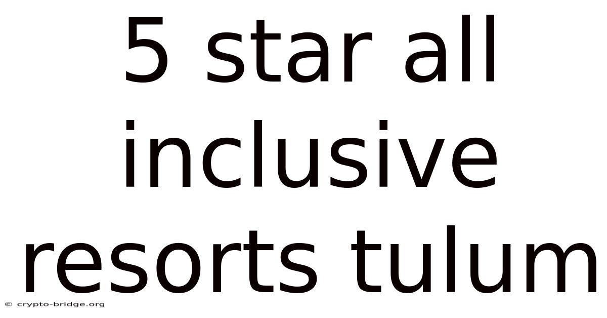 5 Star All Inclusive Resorts Tulum