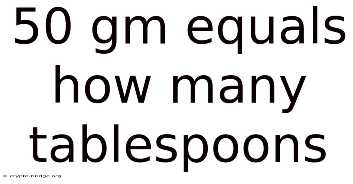50 Gm Equals How Many Tablespoons