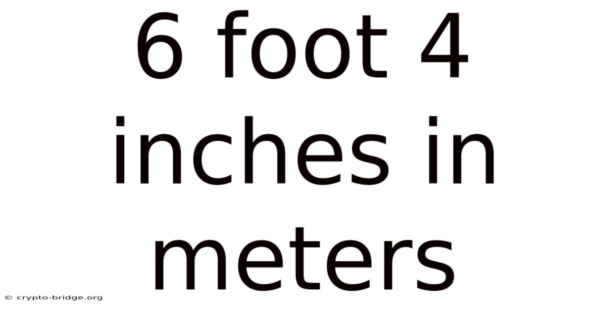 6 Foot 4 Inches In Meters