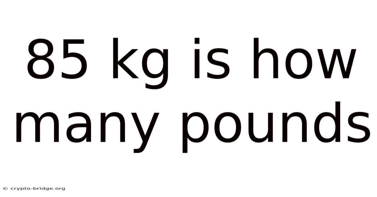 85 Kg Is How Many Pounds