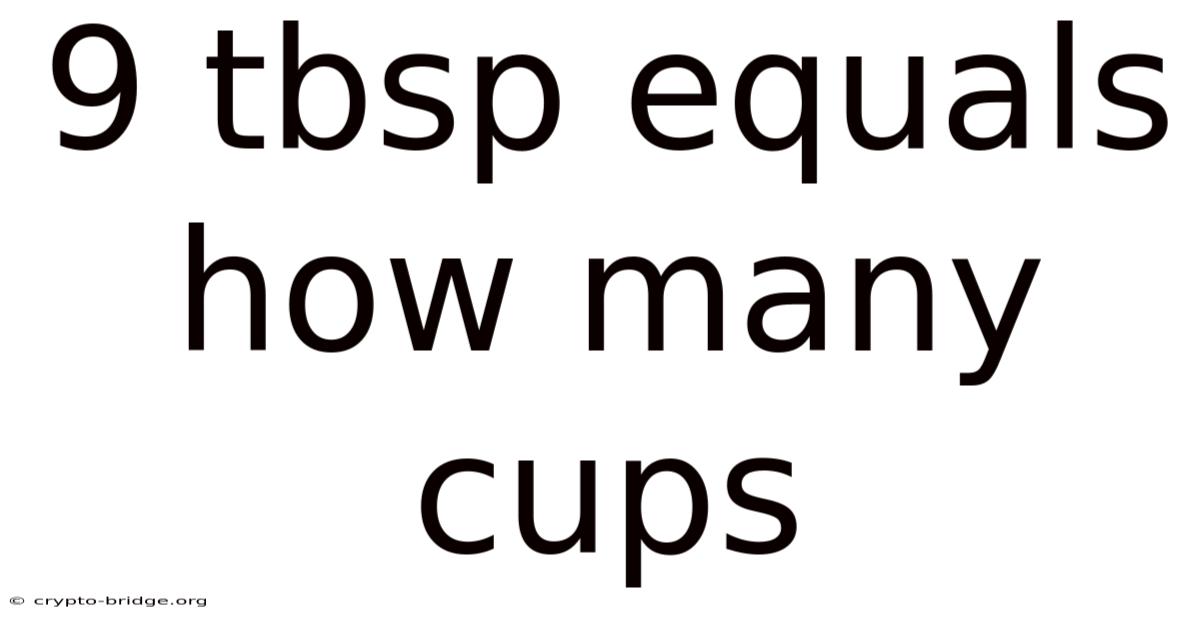 9 Tbsp Equals How Many Cups
