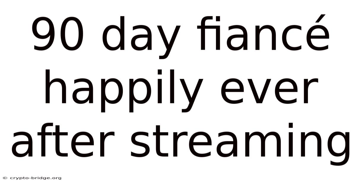 90 Day Fiancé Happily Ever After Streaming