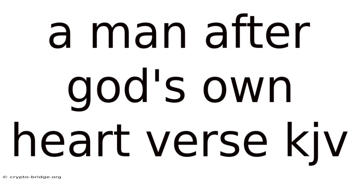 A Man After God's Own Heart Verse Kjv