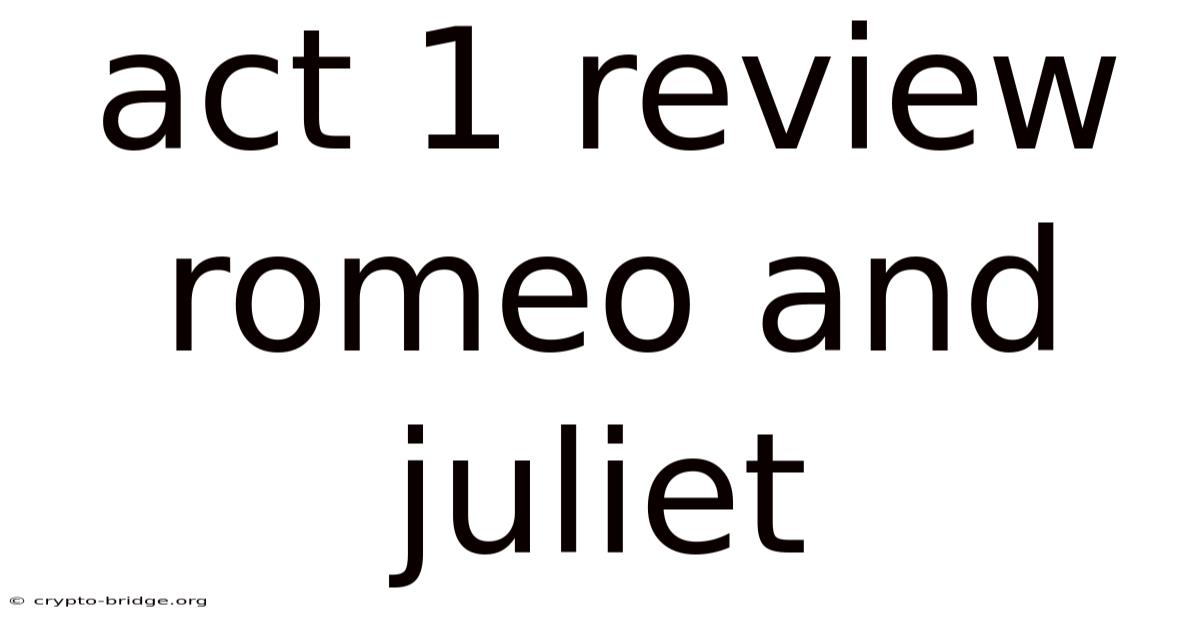 Act 1 Review Romeo And Juliet