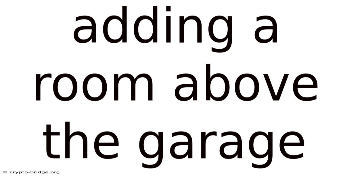 Adding A Room Above The Garage
