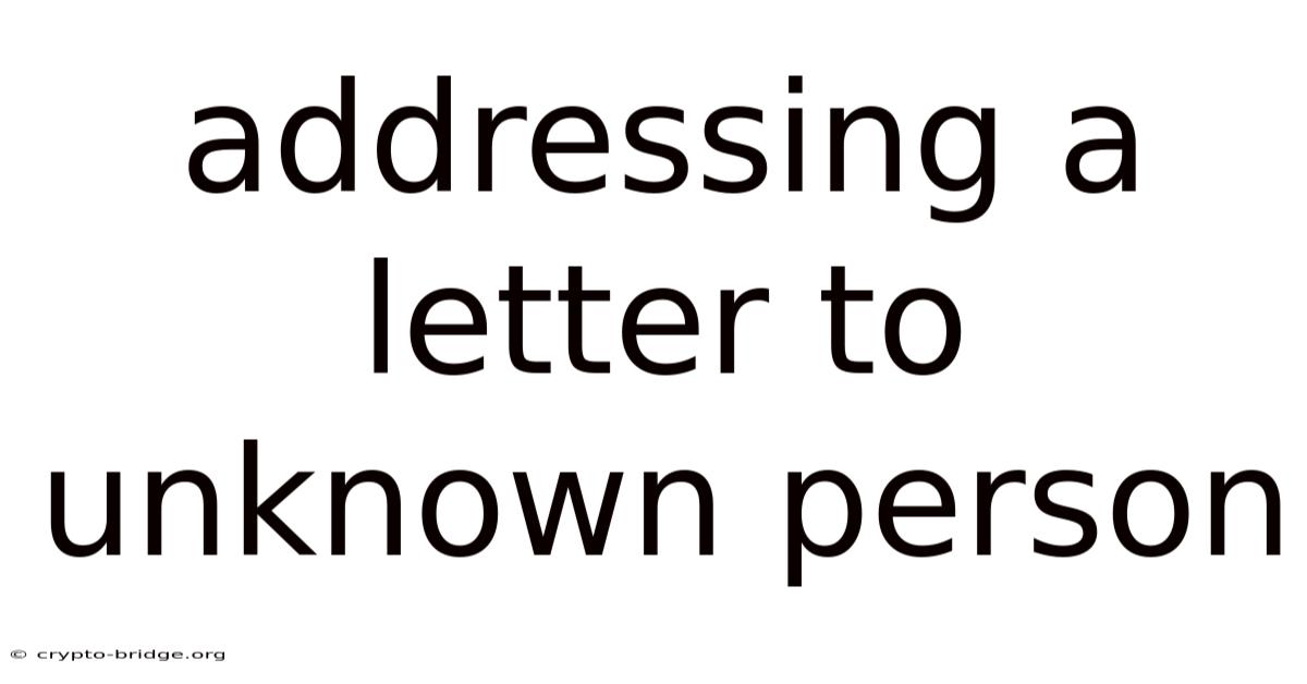 Addressing A Letter To Unknown Person