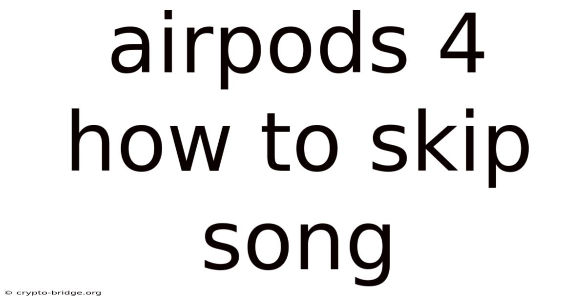 Airpods 4 How To Skip Song