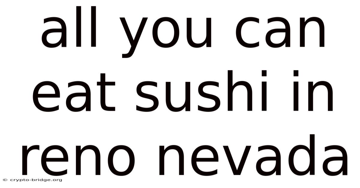 All You Can Eat Sushi In Reno Nevada