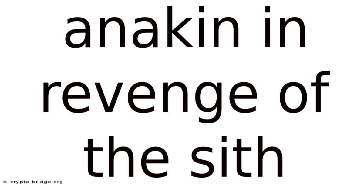 Anakin In Revenge Of The Sith