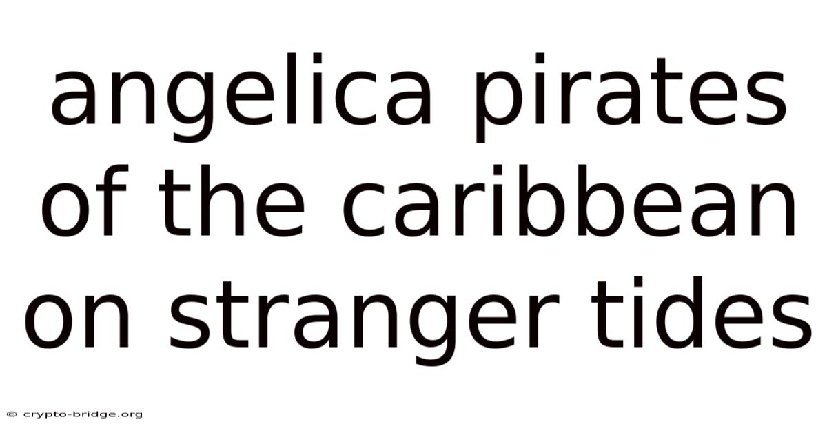 Angelica Pirates Of The Caribbean On Stranger Tides