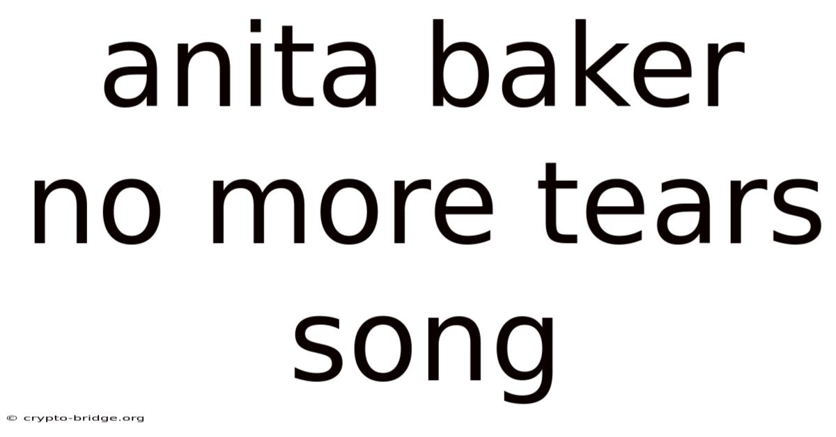 Anita Baker No More Tears Song