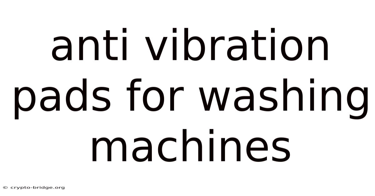Anti Vibration Pads For Washing Machines