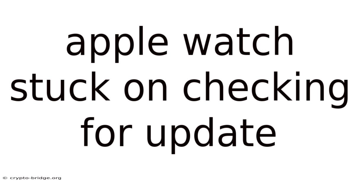 Apple Watch Stuck On Checking For Update