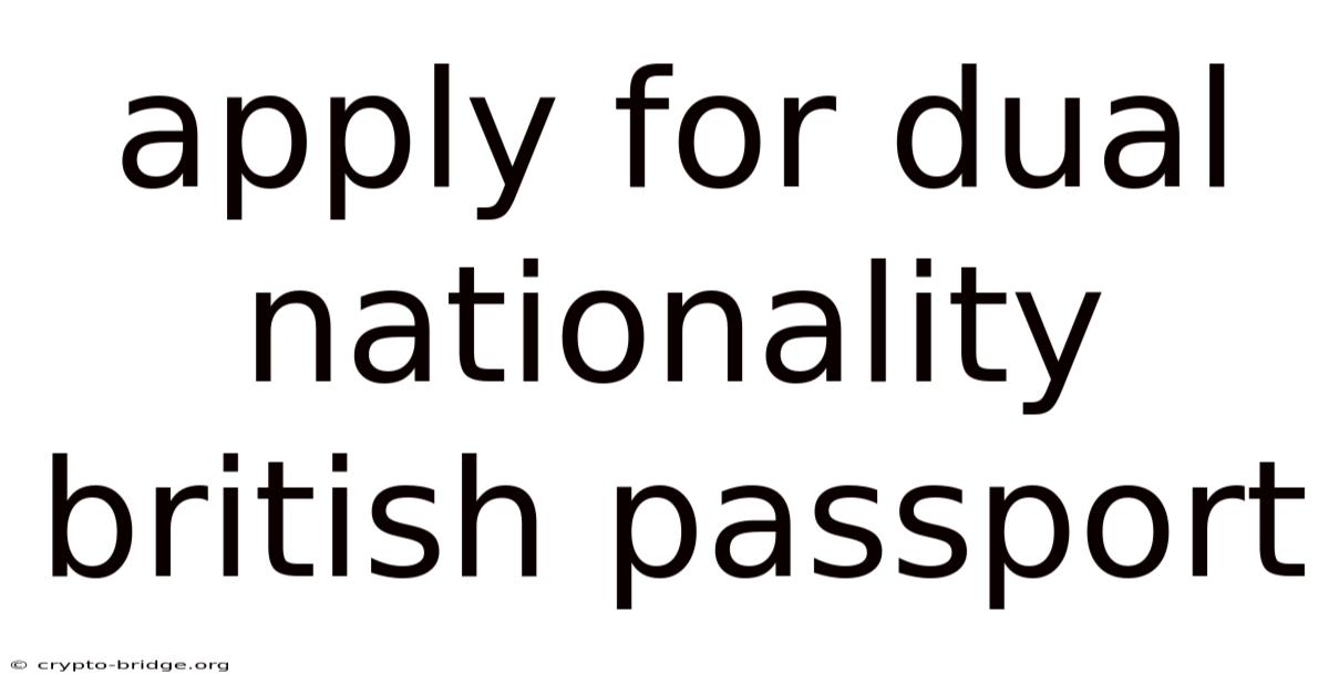 Apply For Dual Nationality British Passport