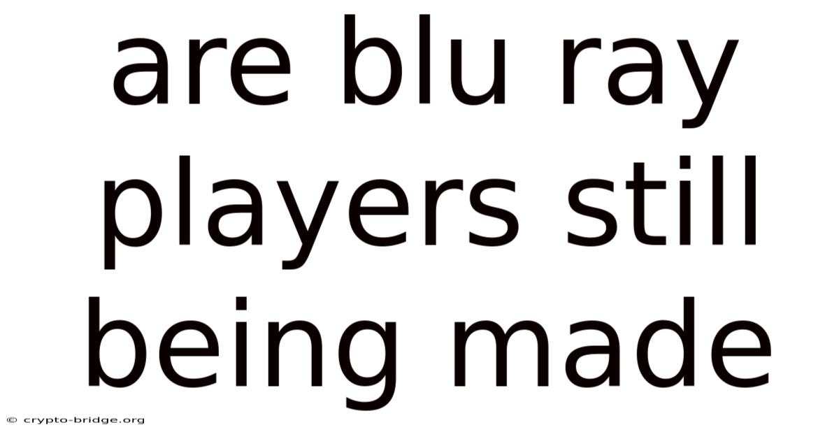 Are Blu Ray Players Still Being Made