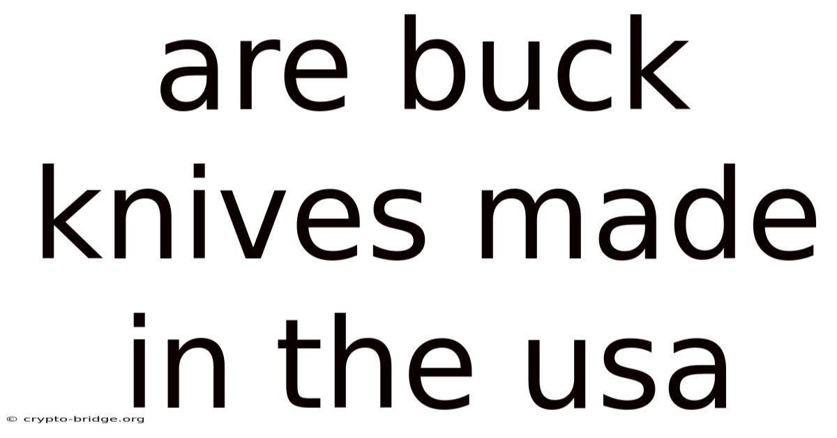 Are Buck Knives Made In The Usa
