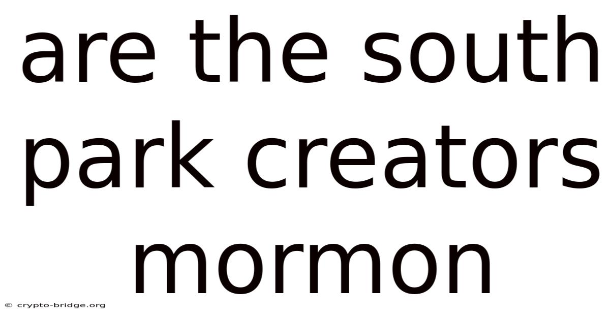 Are The South Park Creators Mormon