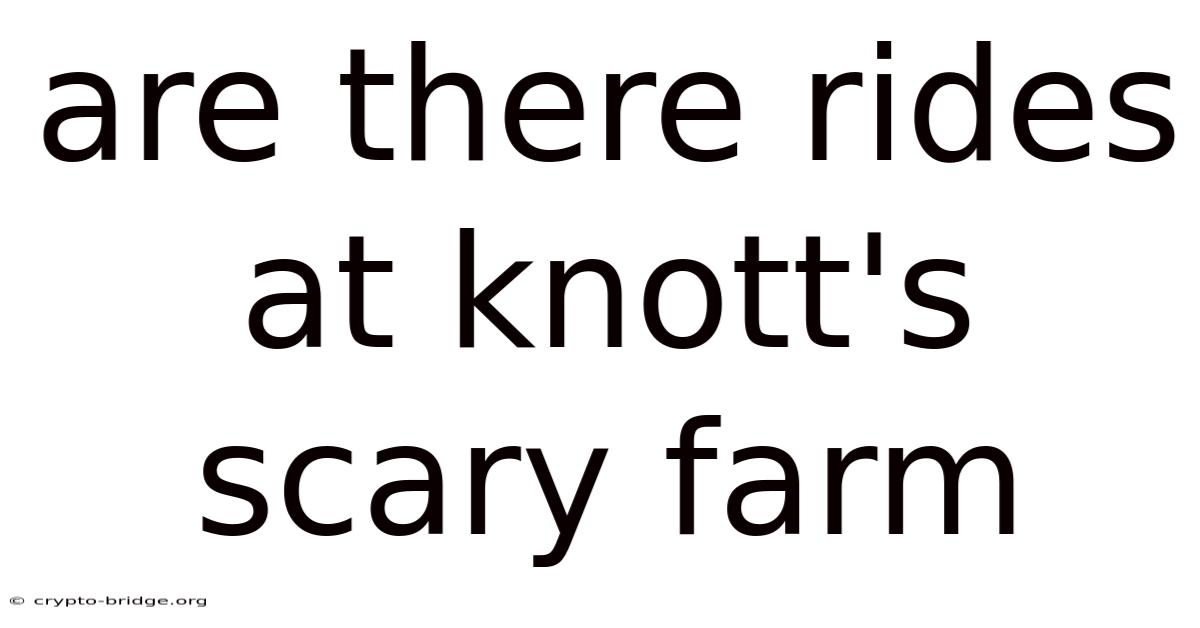 Are There Rides At Knott's Scary Farm