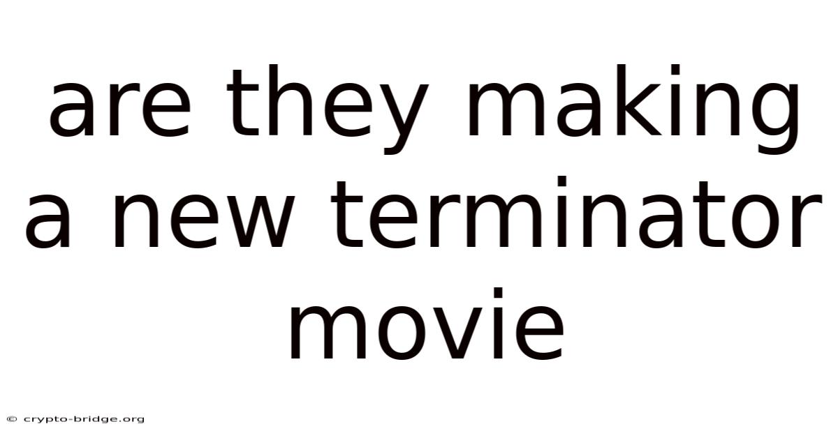 Are They Making A New Terminator Movie