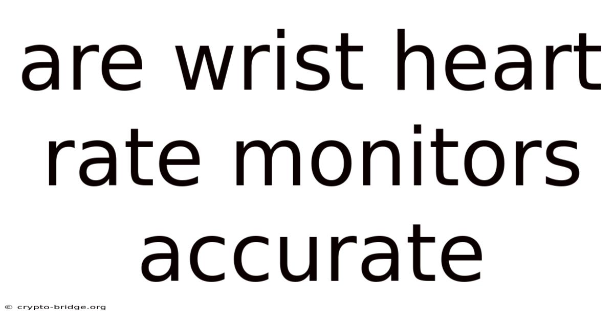 Are Wrist Heart Rate Monitors Accurate