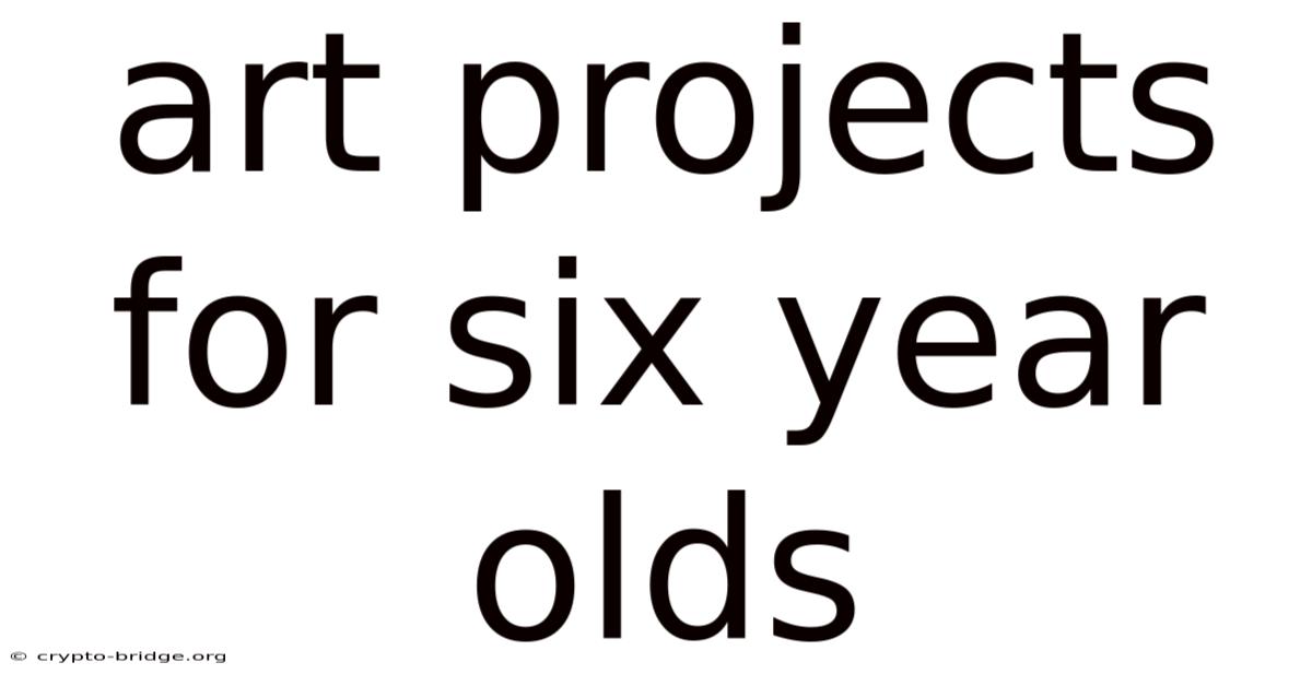Art Projects For Six Year Olds
