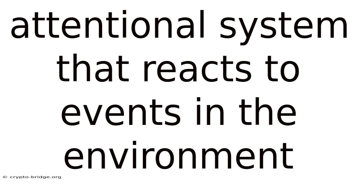 Attentional System That Reacts To Events In The Environment