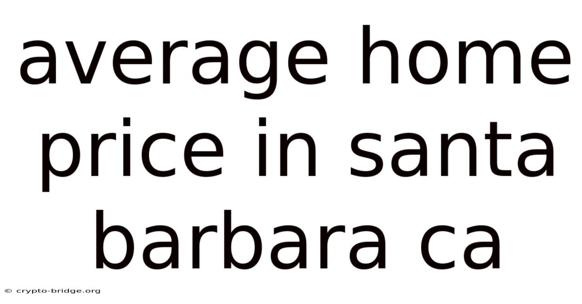 Average Home Price In Santa Barbara Ca