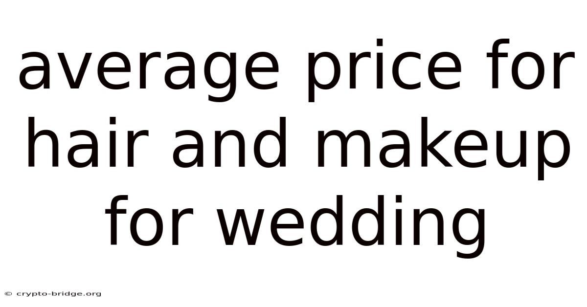 Average Price For Hair And Makeup For Wedding