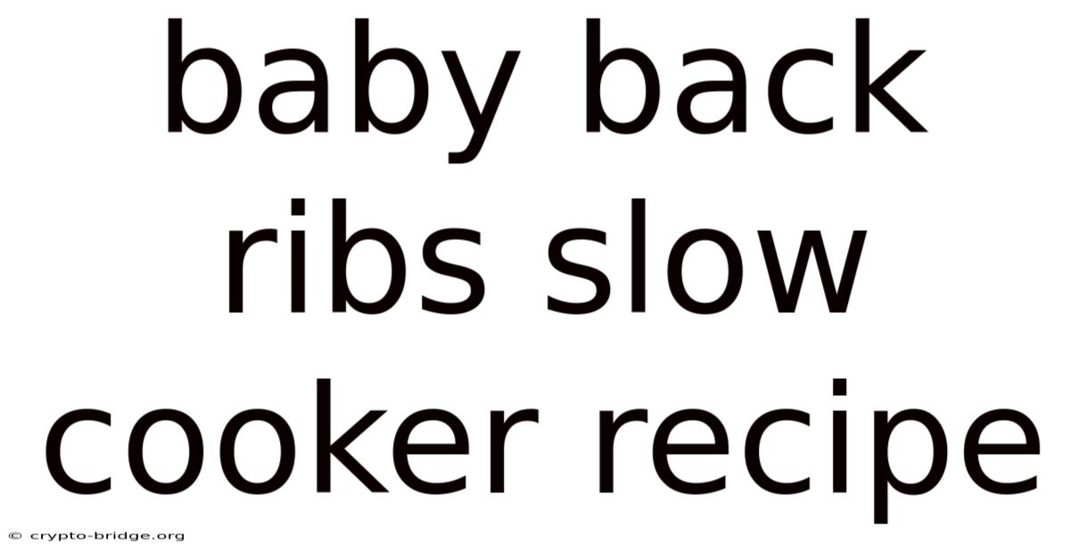 Baby Back Ribs Slow Cooker Recipe