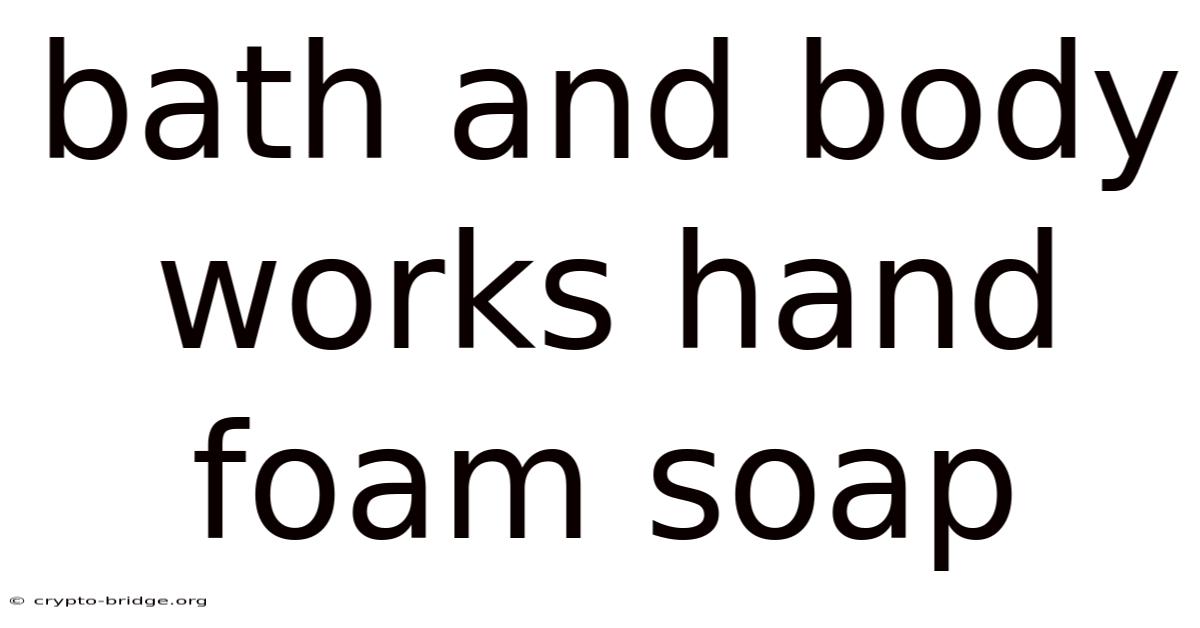 Bath And Body Works Hand Foam Soap