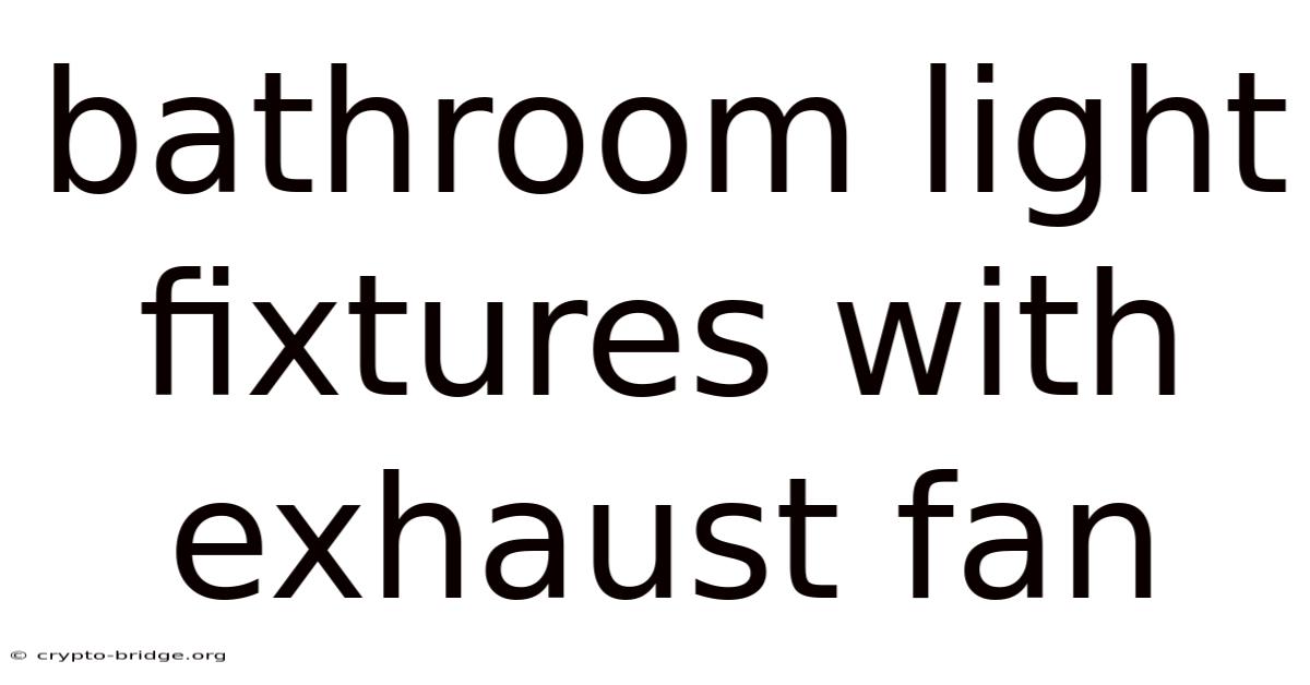 Bathroom Light Fixtures With Exhaust Fan