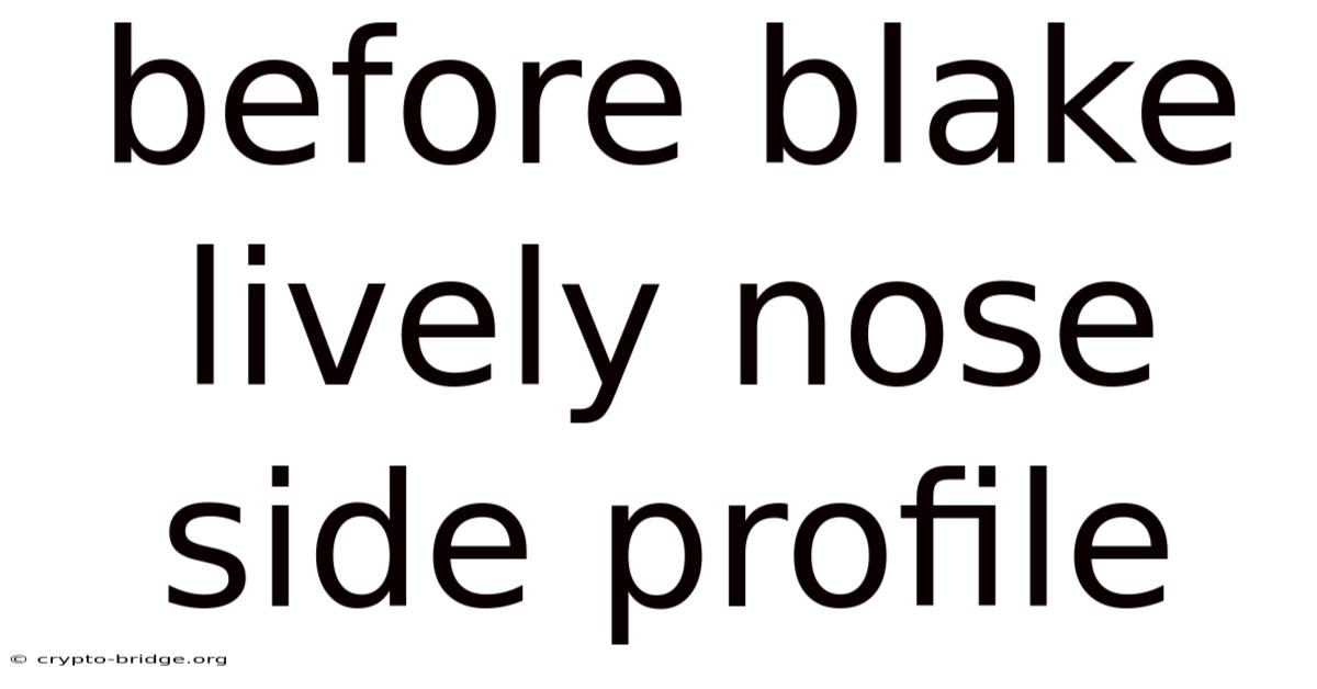 Before Blake Lively Nose Side Profile