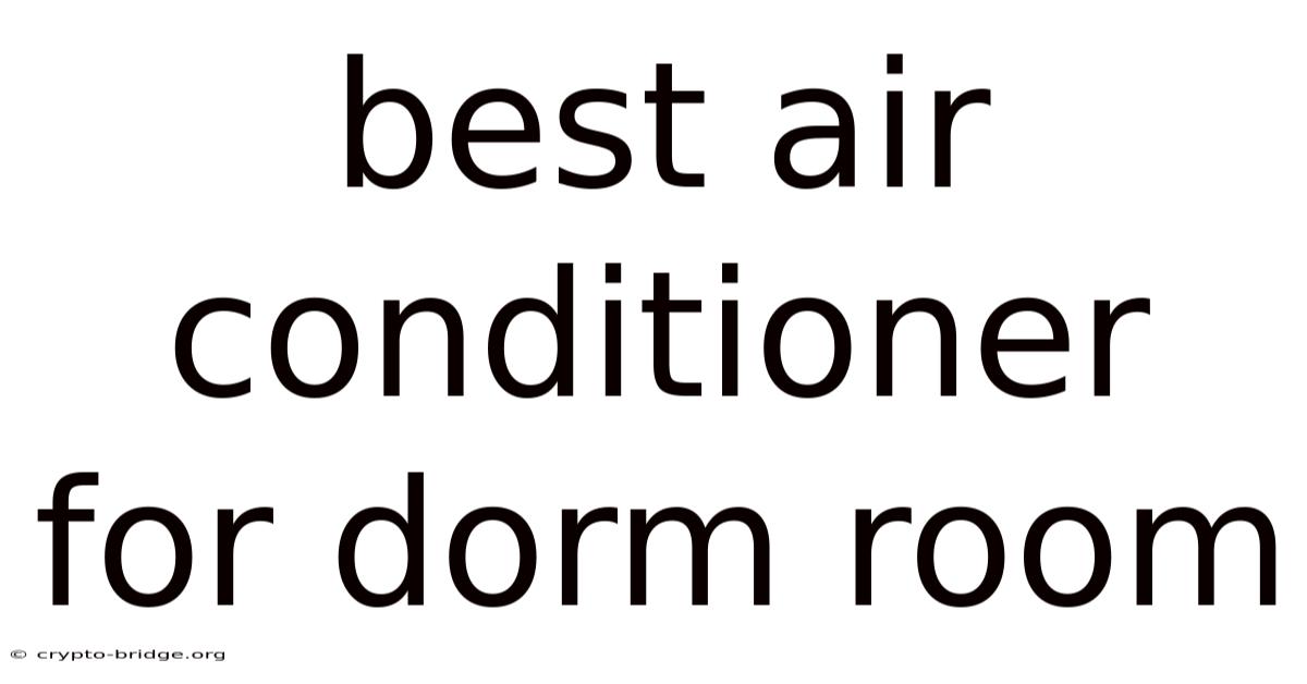 Best Air Conditioner For Dorm Room