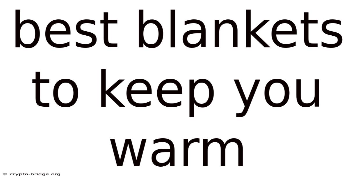 Best Blankets To Keep You Warm