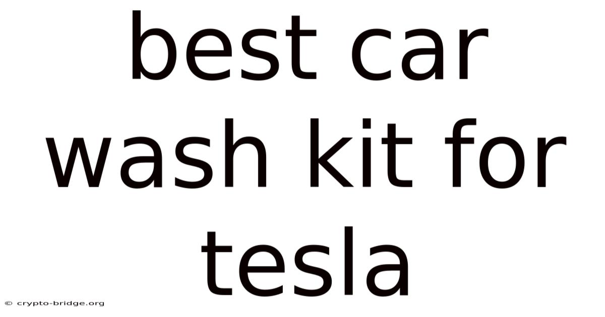 Best Car Wash Kit For Tesla