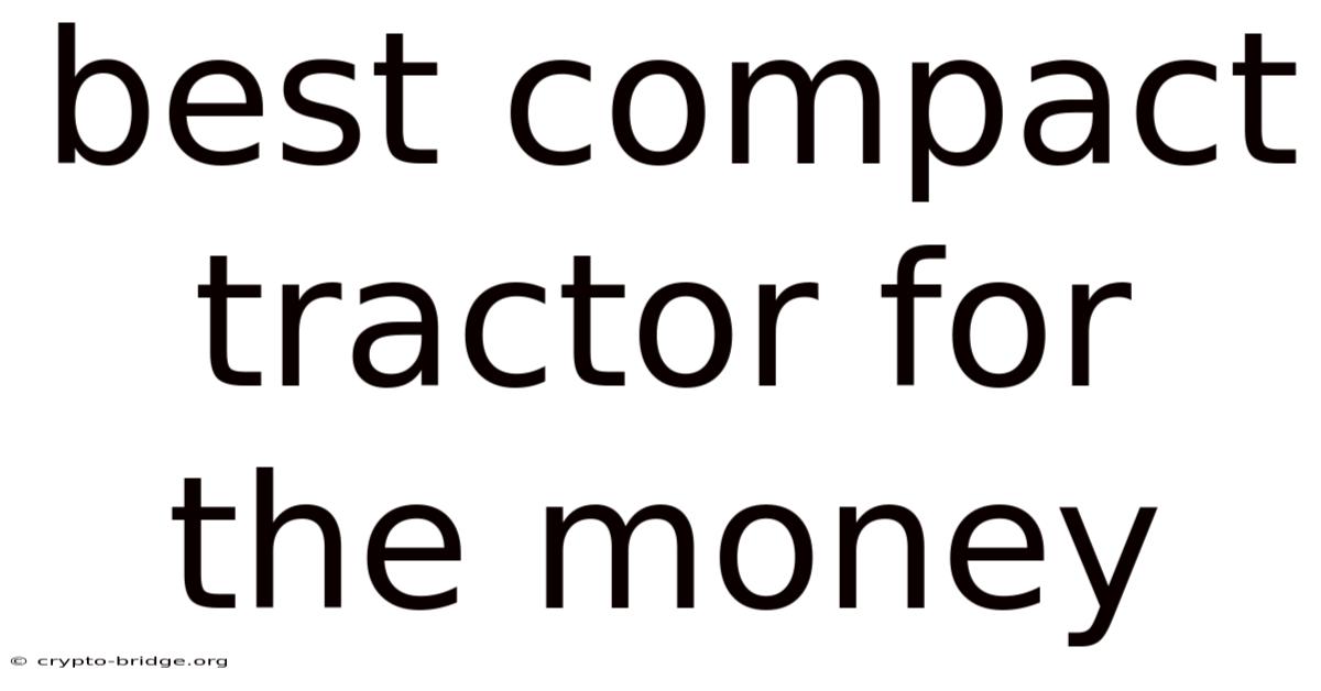Best Compact Tractor For The Money