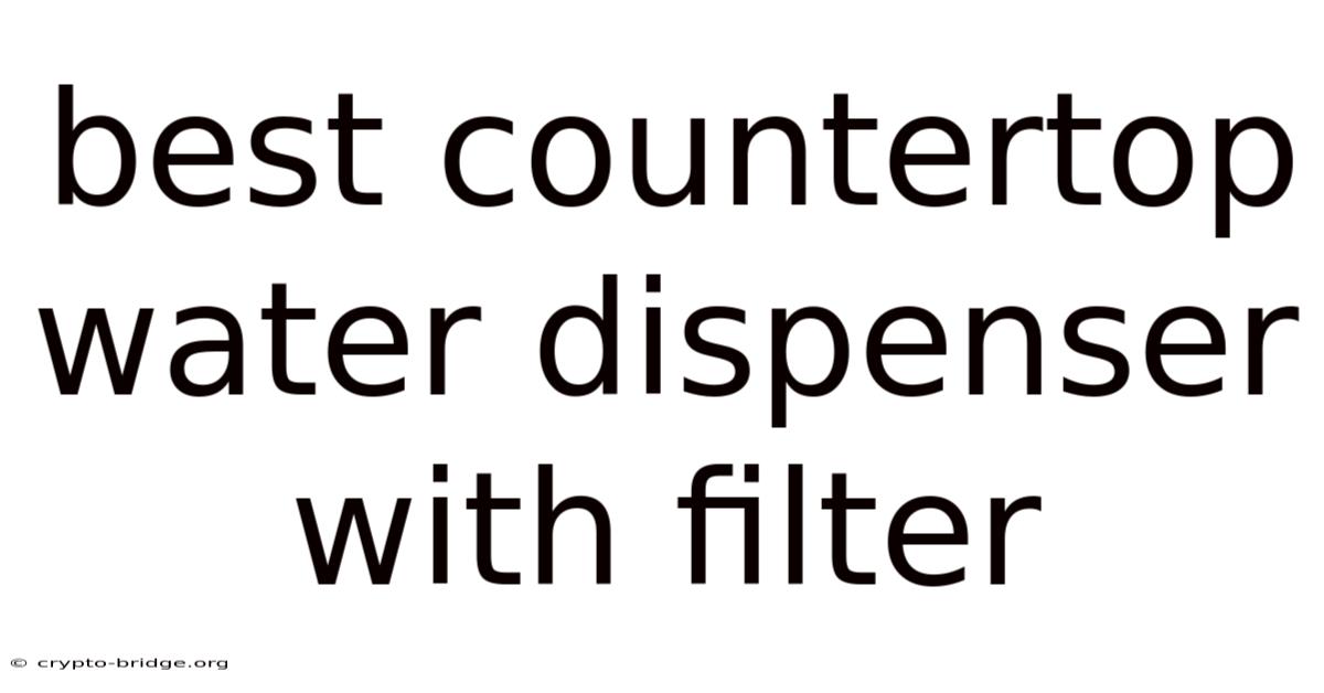Best Countertop Water Dispenser With Filter